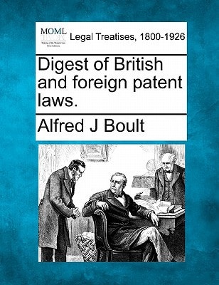 Digest of British and foreign patent laws.