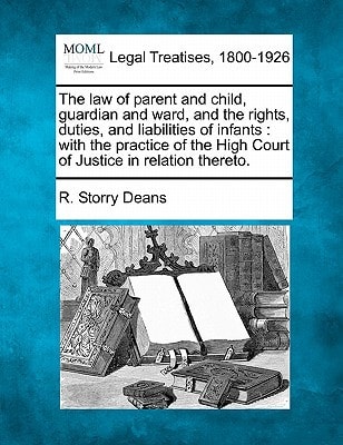 The law of parent and child, guardian and ward, and the rights, duties, and liabilities of infants: with the practice of the High Court of Justice in relation thereto.