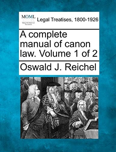 A complete manual of canon law. Volume 1 of 2