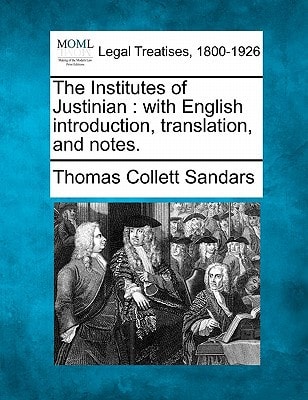 The Institutes of Justinian: with English introduction, translation, and notes.