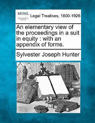 An elementary view of the proceedings in a suit in equity: with an appendix of forms.