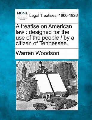 A treatise on American law: designed for the use of the people / by a citizen of Tennessee.