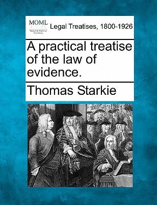 A practical treatise of the law of evidence.