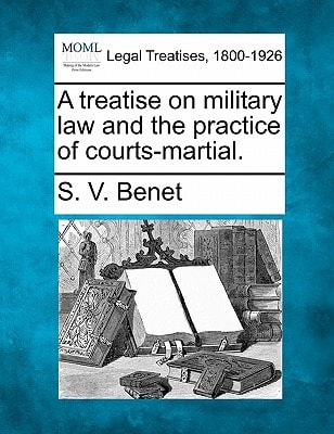 A treatise on military law and the practice of courts-martial.
