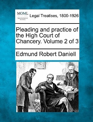 Pleading and practice of the High Court of Chancery. Volume 2 of 3
