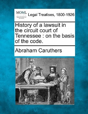 History of a lawsuit in the circuit court of Tennessee: on the basis of the code.