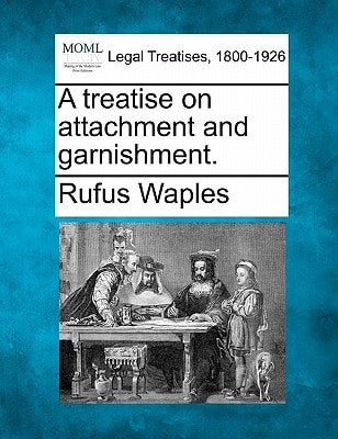 A treatise on attachment and garnishment.