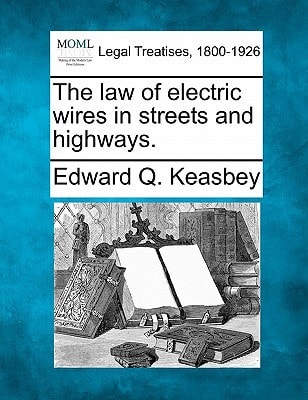 The law of electric wires in streets and highways.