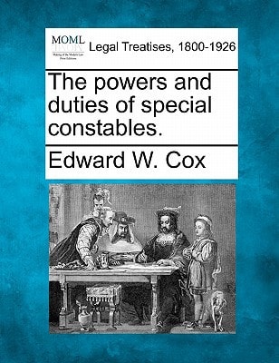 The powers and duties of special constables.