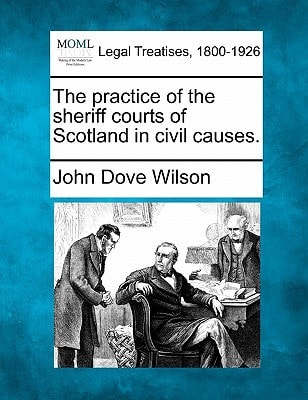 The practice of the sheriff courts of Scotland in civil causes.