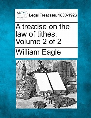A treatise on the law of tithes. Volume 2 of 2