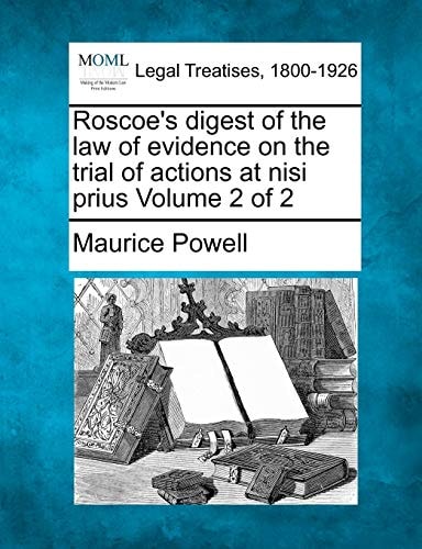 Roscoe's digest of the law of evidence on the trial of actions at nisi prius Volume 2 of 2