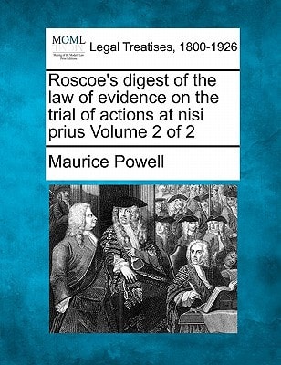 Roscoe's digest of the law of evidence on the trial of actions at nisi prius Volume 2 of 2