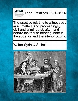 The practice relating to witnesses: in all matters and proceedings, civil and criminal, at, after, and before the trial or hearing, both in the superior and the inferior courts.