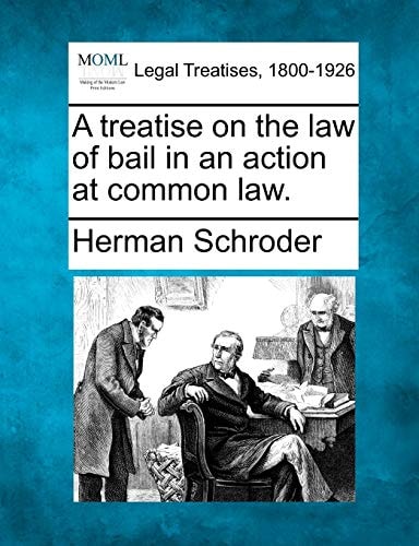 A treatise on the law of bail in an action at common law.