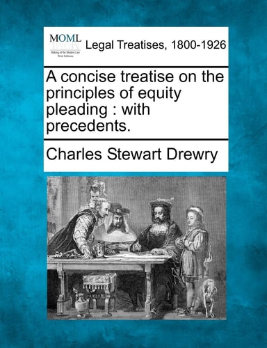 A concise treatise on the principles of equity pleading: with precedents.