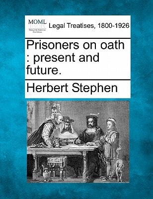 Prisoners on oath: present and future.