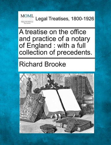 A treatise on the office and practice of a notary of England: with a full collection of precedents.