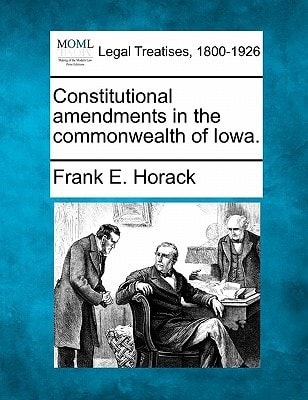 Constitutional amendments in the commonwealth of Iowa.