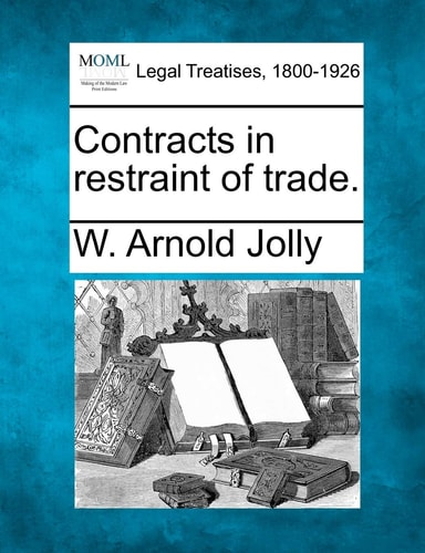 Contracts in restraint of trade.