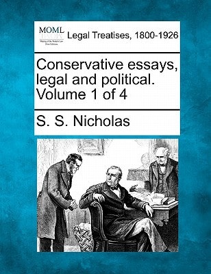 Conservative essays, legal and political. Volume 1 of 4