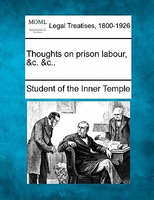 Thoughts on prison labour, &c. &c..