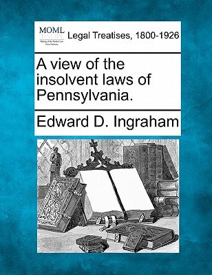 A view of the insolvent laws of Pennsylvania.