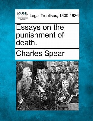 Essays on the punishment of death.