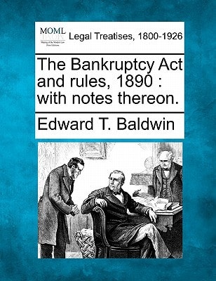 The Bankruptcy Act and rules, 1890: with notes thereon.