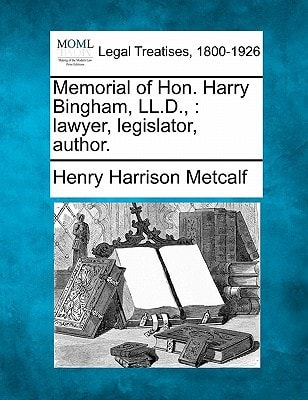 Memorial of Hon. Harry Bingham, LL.D.,: lawyer, legislator, author.