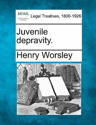 Juvenile depravity.