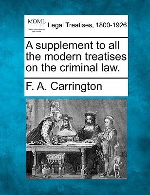 A supplement to all the modern treatises on the criminal law.