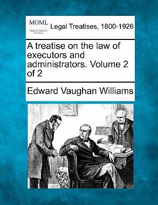 A treatise on the law of executors and administrators. Volume 2 of 2