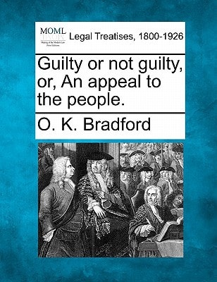 Guilty or not guilty, or, An appeal to the people.