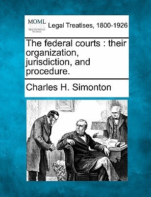 The federal courts: their organization, jurisdiction, and procedure.