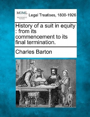 History of a suit in equity: from its commencement to its final termination.
