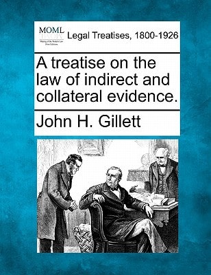 A treatise on the law of indirect and collateral evidence.
