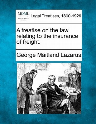 A treatise on the law relating to the insurance of freight.