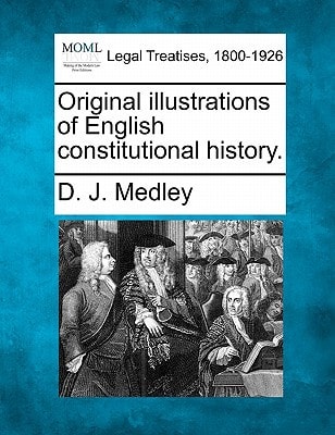 Original illustrations of English constitutional history.