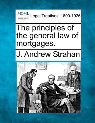 The principles of the general law of mortgages.