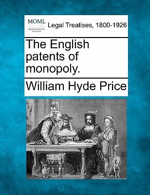 The English patents of monopoly.