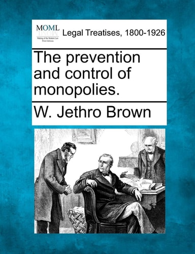 The prevention and control of monopolies.