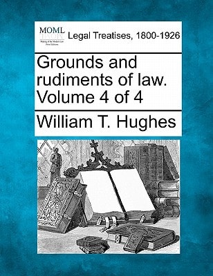 Grounds and rudiments of law. Volume 4 of 4
