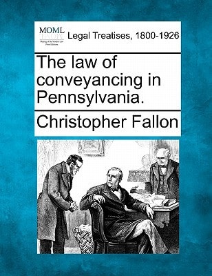 The law of conveyancing in Pennsylvania.