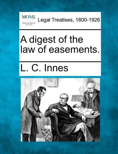 A digest of the law of easements.