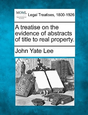 A treatise on the evidence of abstracts of title to real property.