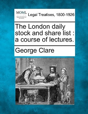 The London daily stock and share list: a course of lectures.