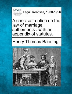A concise treatise on the law of marriage settlements: with an appendix of statutes.
