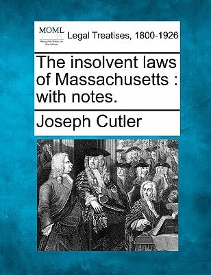 The insolvent laws of Massachusetts: with notes.