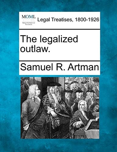 The legalized outlaw.